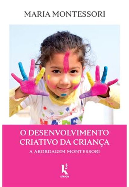 O Desenvolvimento Criativo da Criança: a Abordagem Montessori