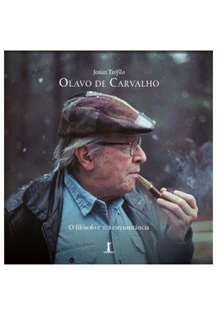 Olavo de Carvalho: o Filósofo e Sua Circunstância