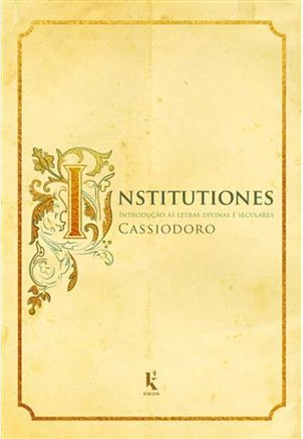 Institutiones - Introdução Às Letras Divinas e Seculares
