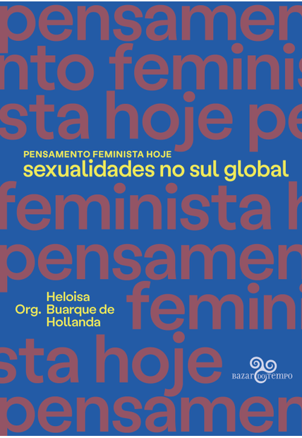 Pensamento Feminista Hoje: Sexualidades no Sul Global