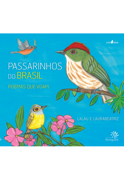 Passarinhos do Brasil: Poemas Que Voam