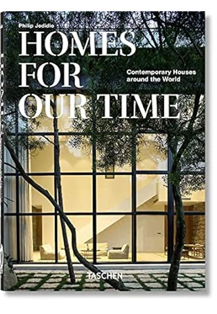Homes For Our Time: Contemporary Houses Around The World / Viviendas Contemporaneas Alrededor Del Mundo / Case Dabitazione Contemporanee Di Tutto Il Mondo