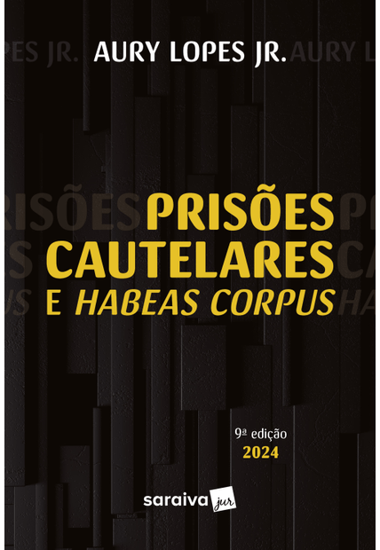 Prisões Cautelares e Habeas Corpus - 9ª Edição 2024