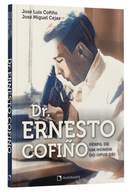 Dr. Ernesto Cofiño: Perfil de Um Homem do Opus Dei