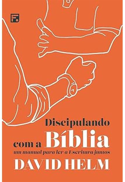 Discipulando com a Bíblia: Um Manual para Ler a Escritura Juntos