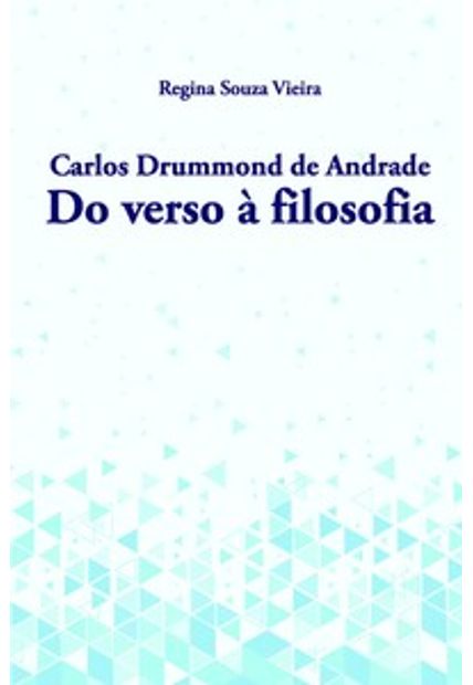Carlos Drummond de Andrade: do Verso À Filosofia