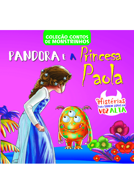 Contos de Monstrinhos - Pandora e a Princesa Paola