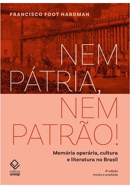 Nem Pátria, Nem Patrão! - 4 Edição: Memória Operária, Cultura e Literatura no Brasil