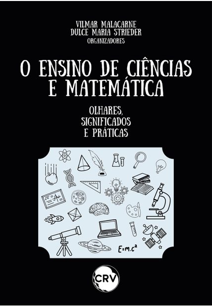 O Ensino de Ciências e Matemática: Olhares, Significados e Práticas