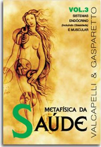 Metafisica da Saude 3 - Sistemas Endrocrino (Incluindo Obsesidade) e Muscular