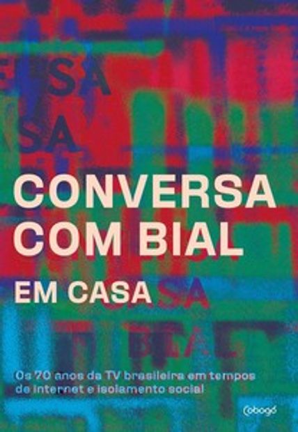 Conversa com Bial em Casa: os 70 Anos da Tv Brasileira em Tempos de Internet e Isolamento Social