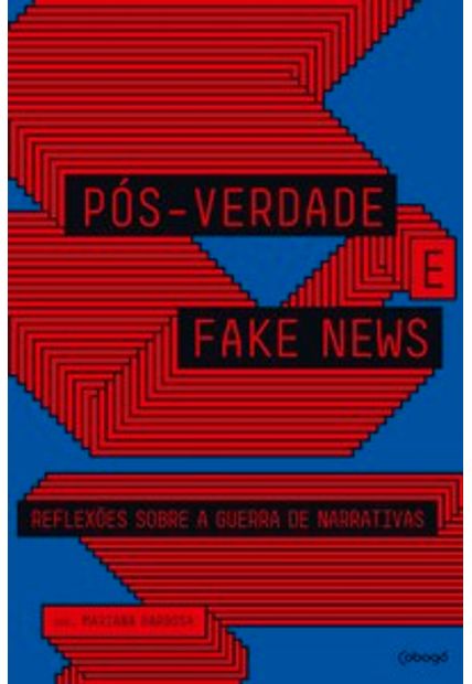 Pós-Verdade e Fake News: Reflexões sobre a Guerra de Narrativas