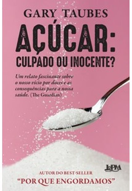 Açúcar: Culpado Ou Inocente?