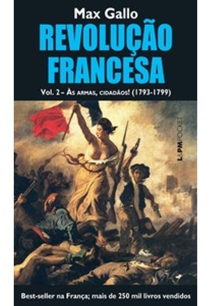 Revolução Francesa, Volume Ii: Às Armas, Cidadãos! (1793-1799)