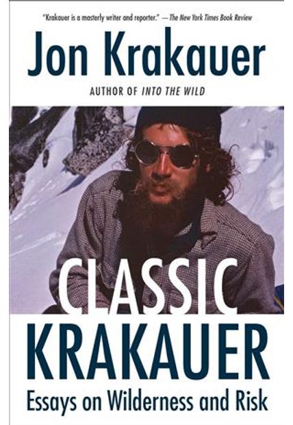 Classic Krakauer - Essays On Wilderness and Risk