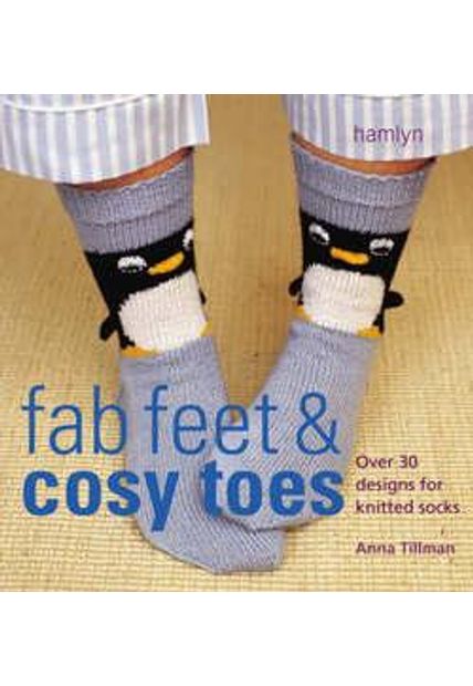 Fab Feet & Cosy Toes - Over 30 Designs For Knitted Socks.
