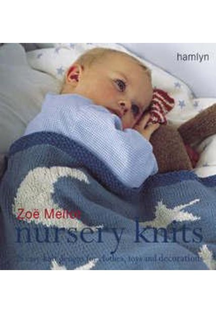 Nursery Knits - 25 Easy-Knit Designs For Clothes, Toys and Decorations