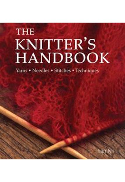 Knitter´S Handbook, The - Yams, Needles, Stitches, Techniques