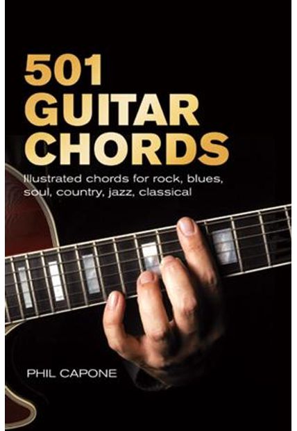 501 Guitar Chords - Illustrated Chords For Rock, Blues, Soul, Country, Jazz, Classical