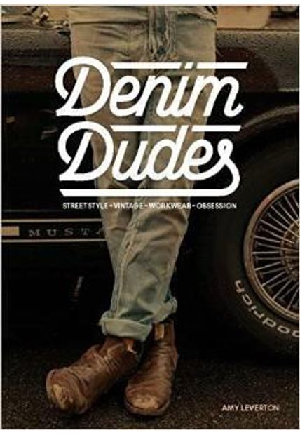 Denim Dudes - Street Style, Vintage, Workwear, Obsession