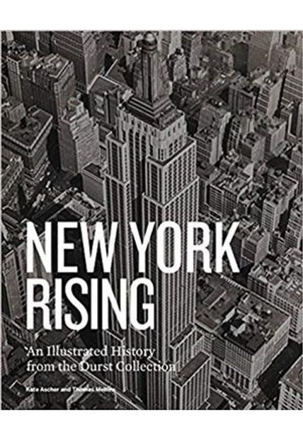 New York Rising - Illustrated History From The Durst Collection, An