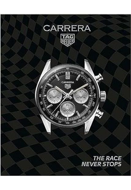 Tag Heuer Carrera: The Race Never Stops