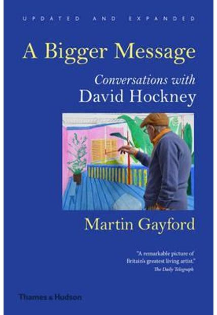 A Bigger Message - Conversations With David Hockney