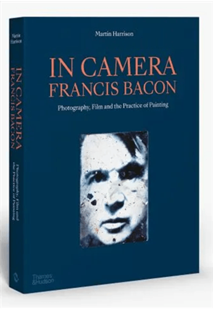 In Camera - Francis Bacon: Photography, Film and The Practice of Painting