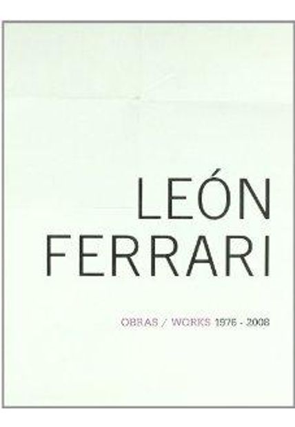 Leon Ferrari - Works 1976-2008