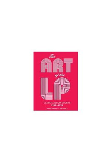 Art of The Lp, The - Classic Album Covers 1955-1995