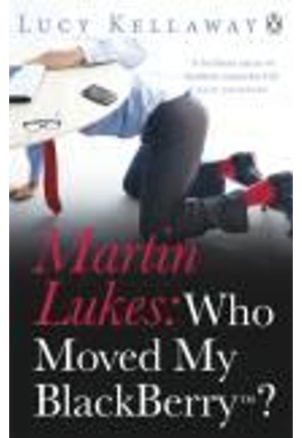 Martin Lukes - Who Moved My Blackberry?