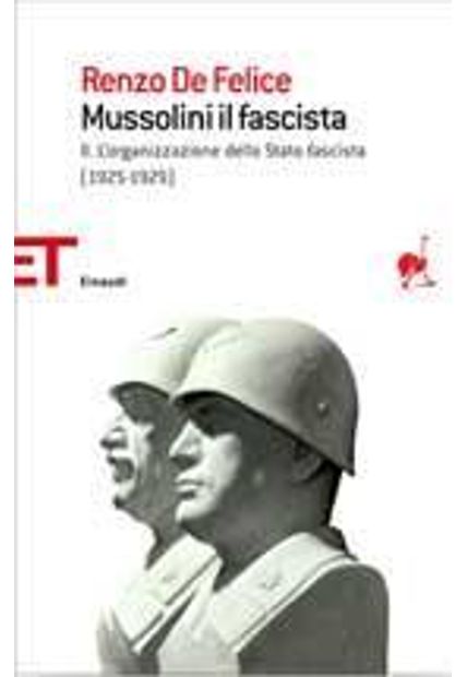 Mussolini Il Fascista Ii - L´Organizzazione Dello Stato Fascista (1925-1929)