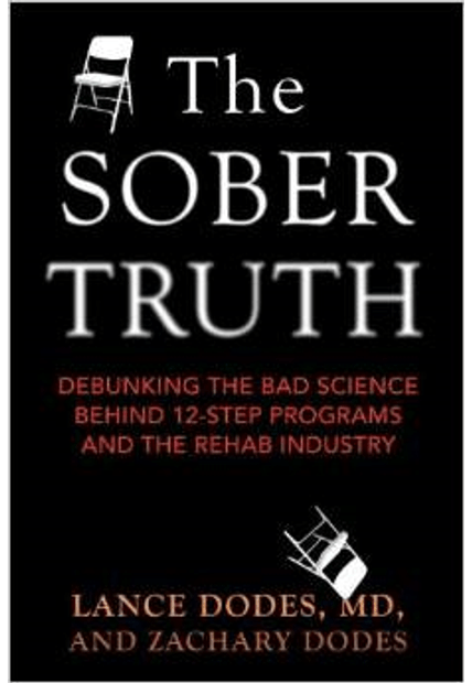 Sober Truth, The - Debunking The Bad Science Behind 12-Step Programs and The Rehab Industry