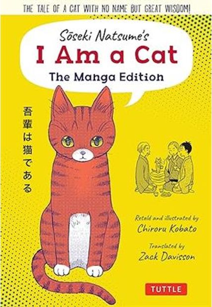 Soseki Natsume's I Am a Cat: The Manga Edition: The Tale of a Cat With no Name But Great Wisdom!