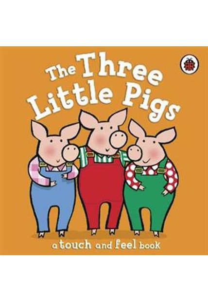 Three Little Pigs, The - a Touch and Feel Book