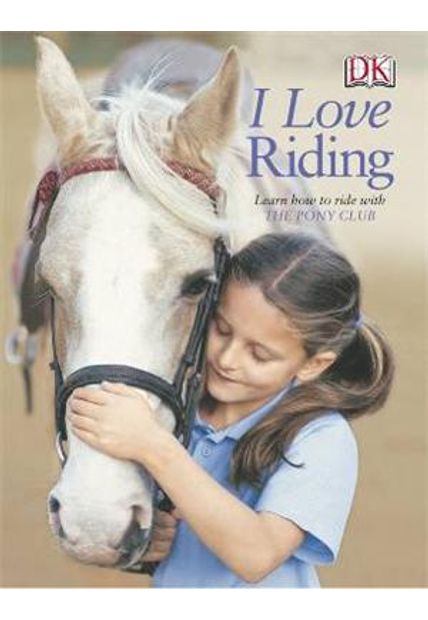 I Love Riding - Learn How To Ride With The Pony Club