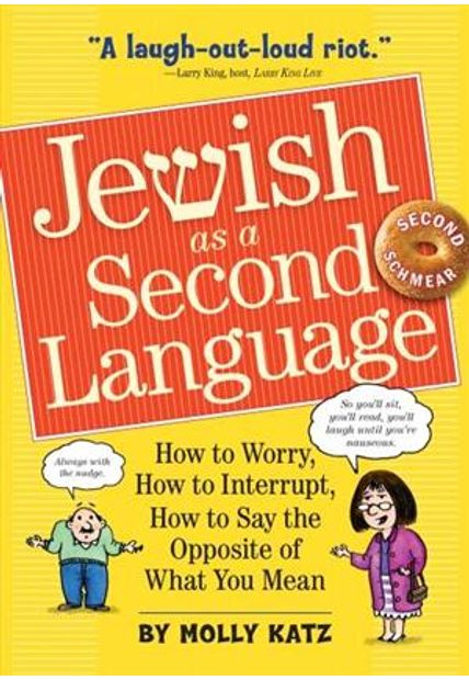 Jewish as a Second Language - How To Worry, How To Interrupt, How To Say The Opposite of What You Mean