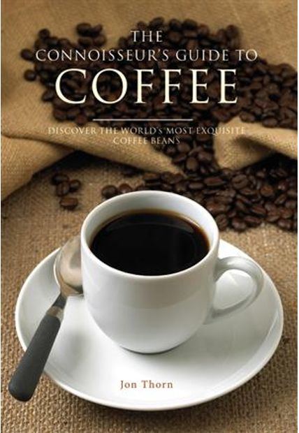 Connoisseur´S Guide To Coffee, The - Discover The World´S Most Exquisite Coffee Beans
