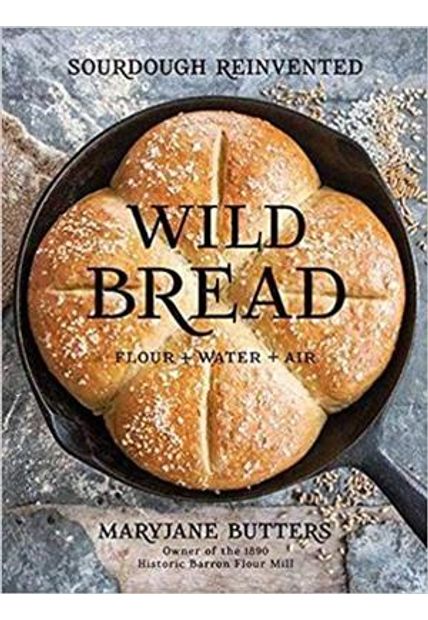 Wild Bread - Sourdough Reinvented