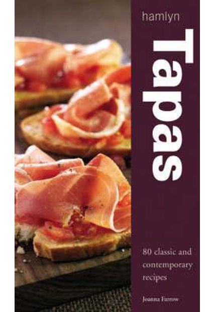 Tapas - 80 Classic and Contemporary Recipes