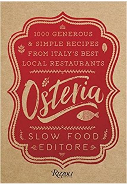 Osteria - 1000 Generous & Simple Recipes From Italy´S Best Local Restaurants