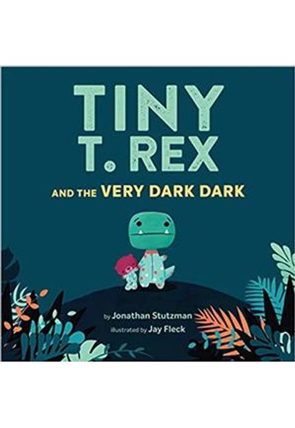 Tiny T.Rex and The Very Dark Dark