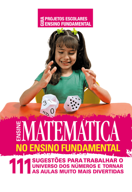 Guia Projetos Escolares - Ensino Fundamental - Ensine Matemática no Ensino Fundamental