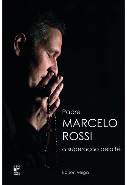 Padre Marcelo Rossi: a Superação pela Fé