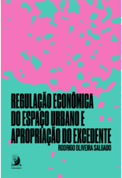 Regulação Econômica do Espaço Urbano e Apropriação do Excedente