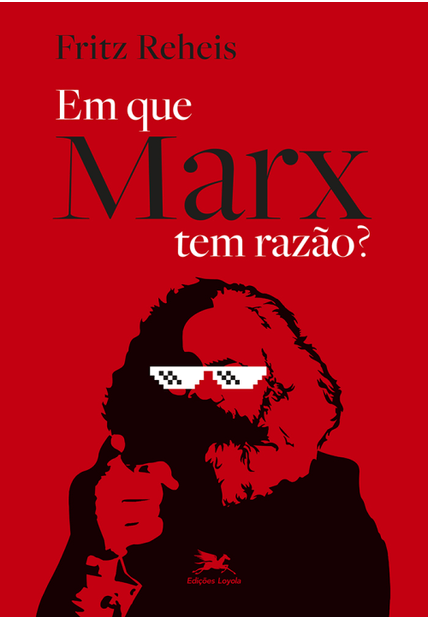 Em Que Marx Tem Razão?