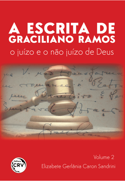 Escrita de Graciliano Ramos: o Juízo e o Não Juízo de Deus Volume 2