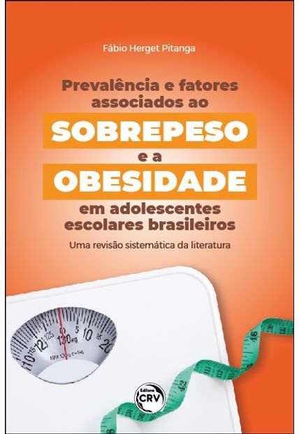 Prevalência e Fatores Associados Ao Sobrepeso e a Obesidade em Adolescentes Escolares Brasileiros: Uma Revisão Sistemática da Literatura