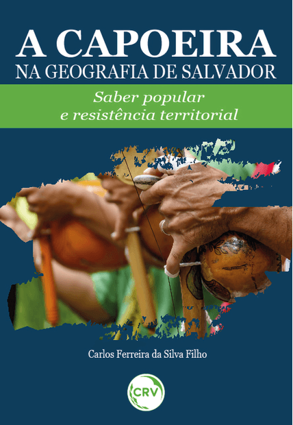 A Capoeira na Geografia de Salvador: Saber Popular e Resistência Territorial