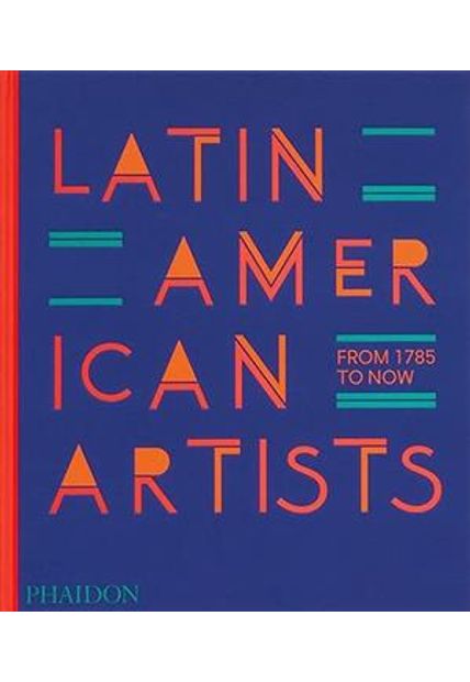 Latin American Artists: From 1785 To Now